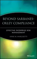 Beyond Sarbanes-Oxley Compliance. Effective Enterprise Risk Management - Anne Marchetti M.