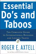 Essential Do's and Taboos. The Complete Guide to International Business and Leisure Travel - Roger Axtell E.