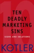 Ten Deadly Marketing Sins. Signs and Solutions - Philip Kotler
