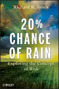 20% Chance of Rain. Exploring the Concept of Risk - Richard Jones B.