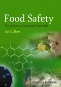 Food Safety. The Science of Keeping Food Safe - Ian Shaw C.