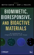 Biomimetic, Bioresponsive, and Bioactive Materials. An Introduction to Integrating Materials with Tissues - Phillips Gary J.