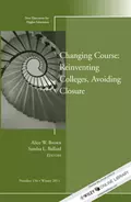 Changing Course: Reinventing Colleges, Avoiding Closure. New Directions for Higher Education, Number 156 - Brown Alice W.