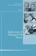 Applications of Dialogical Self Theory. New Directions for Child and Adolescent Development, Number 137