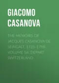 The Memoirs of Jacques Casanova de Seingalt, 1725-1798. Volume 16: Depart Switzerland - Giacomo Casanova