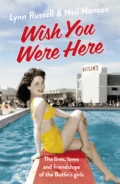 Wish You Were Here!: The Lives, Loves and Friendships of the Butlin's Girls - Neil  Hanson