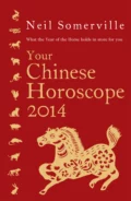 Your Chinese Horoscope 2014: What the year of the horse holds in store for you - Neil  Somerville