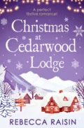 Christmas At Cedarwood Lodge: Celebrations and Confetti at Cedarwood Lodge / Brides and Bouquets at Cedarwood Lodge / Midnight and Mistletoe at Cedarwood Lodge - Rebecca  Raisin