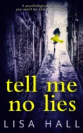 Tell Me No Lies: A gripping psychological thriller with a twist you won't see coming - Lisa  Hall