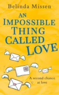 An Impossible Thing Called Love: A heartwarming romance you don't want to miss! - Belinda Missen