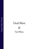 DEAD SILENT - Neil  White