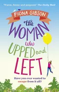 The Woman Who Upped and Left: A laugh-out-loud read that will put a spring in your step! - Fiona  Gibson