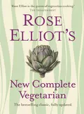 Rose Elliot’s New Complete Vegetarian - Rose  Elliot