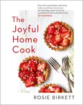 The Joyful Home Cook - Rosie Birkett