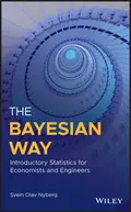 The Bayesian Way: Introductory Statistics for Economists and Engineers - Svein Nyberg Olav