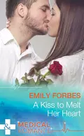 A Kiss To Melt Her Heart - Emily  Forbes