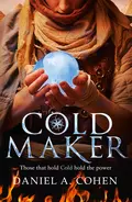 Coldmaker: Those who control Cold hold the power - Daniel Cohen A.