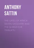 The Gates of Africa: Death, Discovery and the Search for Timbuktu - Anthony  Sattin