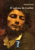 El realismo de Courbet - Michael  Fried