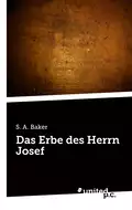 Das Erbe des Herrn Josef - S. A. Baker