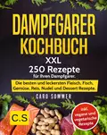 DAMPFGARER KOCHBUCH: XXL. 250 Rezepte für Ihren Dampfgarer - Caro Sommer