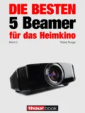 Die besten 5 Beamer für das Heimkino (Band 3) - Tobias  Runge