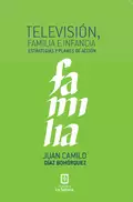 Televisión, familia e infancia - Juan Camilo Díaz Bohórquez 