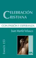 Celebración cristiana, con pasión y esperanza - Juan de Dios Martin Velasco