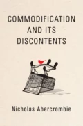 Commodification and Its Discontents - Nicholas  Abercrombie