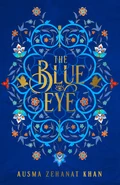 The Blue Eye - Ausma Zehanat Khan