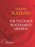 The Tycoon's Blackmailed Mistress - Maxine Sullivan