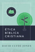 Ética bíblica cristiana - David Clyde Jones