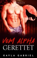 Vom Alpha gerettet - Kayla Gabriel