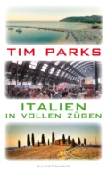 Italien in vollen Zügen - Tim  Parks