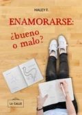 Enamorarse: ¿bueno o malo? - Haley F.