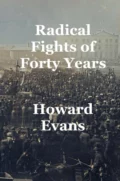 Radical Fights of Forty Years - Howard Heber Evans