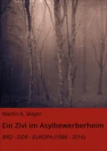 Ein Zivi im Asylbewerberheim - Martin A. Mayer