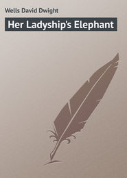 Her Ladyship\'s Elephant