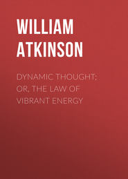 Dynamic Thought; Or, The Law of Vibrant Energy