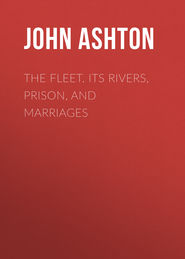 The Fleet. Its Rivers, Prison, and Marriages