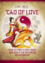 Tao of Love. How to find a soul mate and build the balanced relationship