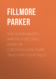 The Shoemaker\'s Apron: A Second Book of Czechoslovak Fairy Tales and Folk Tales