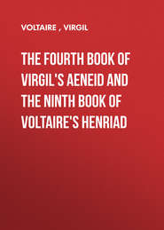 The Fourth Book of Virgil\'s Aeneid and the Ninth Book of Voltaire\'s Henriad