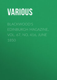 Blackwood\'s Edinburgh Magazine, Vol. 67, No. 416, June 1850