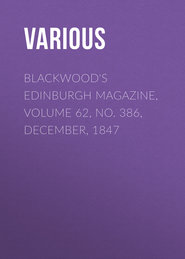 Blackwood\'s Edinburgh Magazine, Volume 62, No. 386, December, 1847
