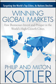 Winning Global Markets. How Businesses Invest and Prosper in the World\'s High-Growth Cities