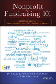 Nonprofit Fundraising 101. A Practical Guide to Easy to Implement Ideas and Tips from Industry Experts