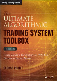 The Ultimate Algorithmic Trading System Toolbox + Website. Using Today\'s Technology To Help You Become A Better Trader