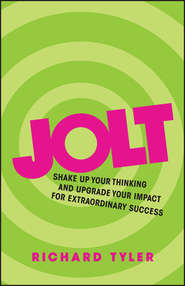 Jolt. Shake Up Your Thinking and Upgrade Your Impact for Extraordinary Success