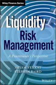 Liquidity Risk Management. A Practitioner\'s Perspective